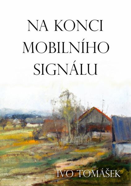 Na konci mobilního signálu - Ivo Tomášek