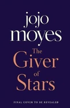 The Giver of Stars : Fall in love with the enchanting Sunday Times bestseller from the aut - Jojo Moyes