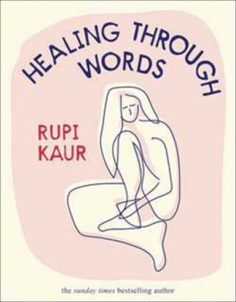 Healing Through Words Rupi Kaur