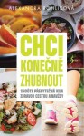 Chci konečně zhubnout - Shoďte přebytečná kila zdravou cestou a navždy - Alexandra Rohlíková