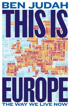 This is Europe: The Way We Live Now - Ben Judah