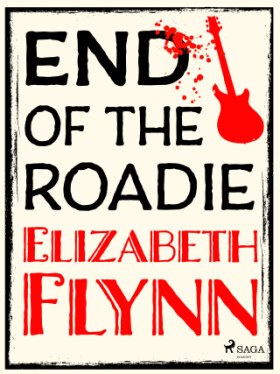 End of the Roadie - Elizabeth Flynn - e-kniha
