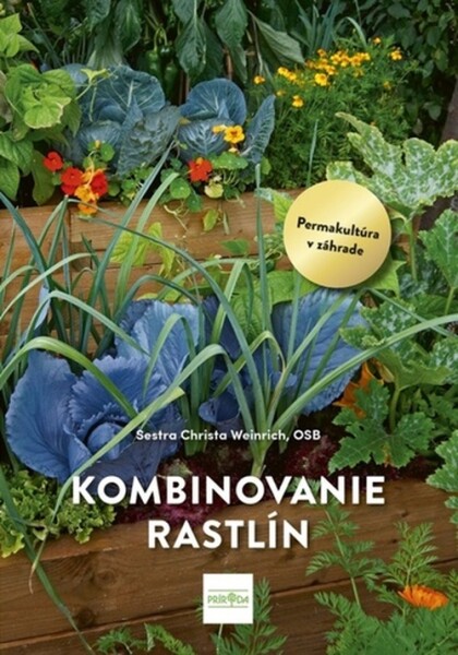 Kombinovanie rastlín Permakultúra v praxi - Christa Weinrich