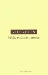 Věda, politika gnóze Eric Voegelin