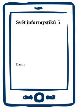 Svět informystiků 5 - Danny