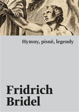 Hymny, písně, legendy Fridrich Bridel