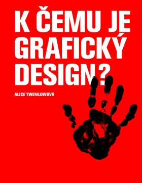 K čemu je grafický design? - Alice Twemlowová