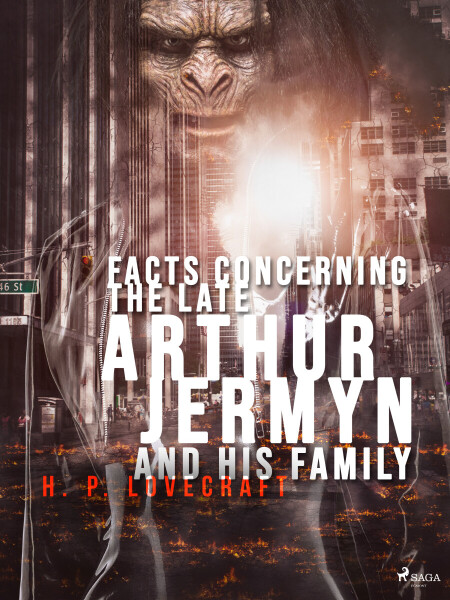 Facts Concerning the Late Arthur Jermyn and His Family - Howard P. Lovecraft