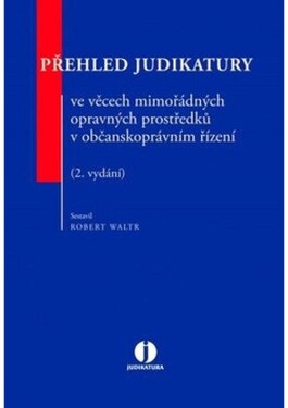 Přehled judikatury ve věcech mimořádných opravných prostředků občanskoprávním
