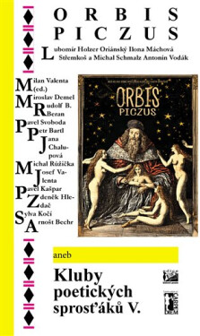 Orbis piczus aneb Kluby poetických sprosťáků V. - kolektiv autorů