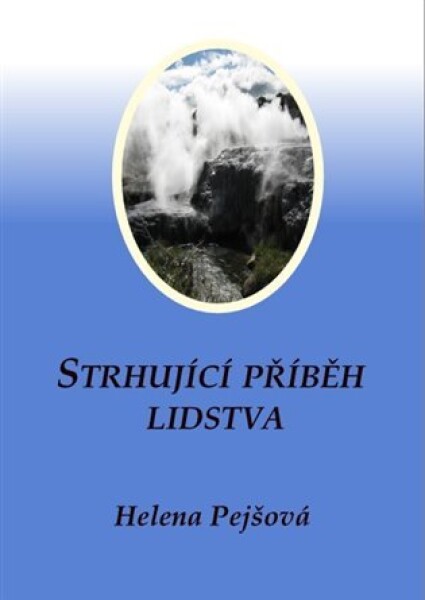 Strhující příběh lidstva Helena Pejšová