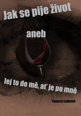 Jak se pije život - Tamara Ludvová