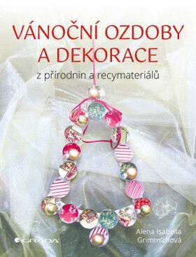 Vánoční ozdoby a dekorace - Alena Isabella Grimmichová