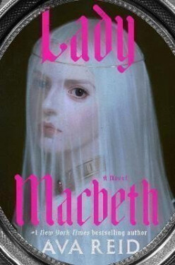 Lady Macbeth: A Novel - Ava Reid