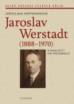 Jaroslav Werstadt (1888-1970). minulosti pro přítomnost Jaroslava Hoffmannová