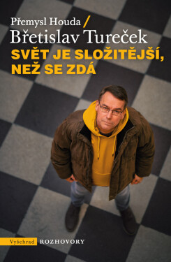 Svět je složitější, než se zdá - Břetislav Tureček, Přemysl Houda