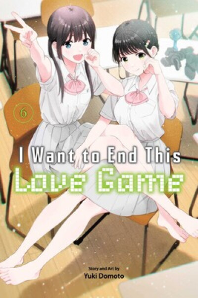 I Want to End This Love Game, Vol. 6 - Yuki Domoto