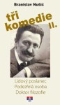 Tři komedie II. - Lidový poslanec, Podezřelá oosoba, Doktor filozofie - Branislav Nušić