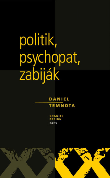 Politik, psychopat, zabiják - Daniel Temnota