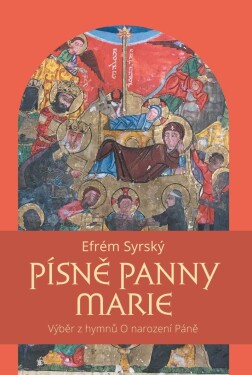 Písně Panny Marie - Výběr z hymnů O narození Páně - Efrém Syrský