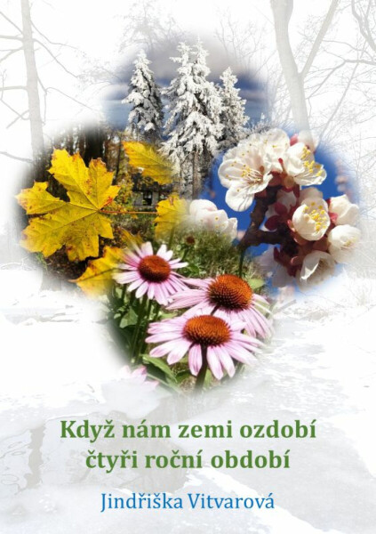 Když nám zemi ozdobí čtyři roční období - Jindřiška Vitvarová