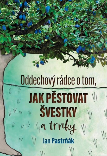 Oddechový rádce o tom, jak pěstovat švestky - Jan Pastrňák