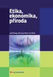 Etika, ekonomika, příroda - Josef Šmajs, Ivo Rolný, Bohuslav Binka