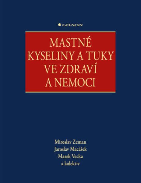 Mastné kyseliny a tuky ve zdraví a nemoci - Miroslav Zeman, Jaroslav Macášek, Marek Vecka - e-kniha