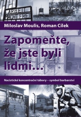 Zapomeňte, že jste byli lidmi - Roman Cílek, Miloslav Moulis - e-kniha
