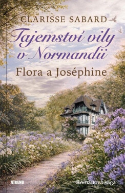 Tajemství vily v Normandii - Flora a Joséphine - Clarisse Sabard