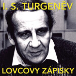 Lovcovy zápisky - Ivan Sergejevič Turgeněv, Miroslav Moravec, Růžena Merunková, Jaroslav Moučka, Vladimír Hlavatý, Josef Větrovec, Josef Chvalina, Jiř