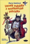 Veselé pohádky z muzikantské zahrádky - Marie Kubátová