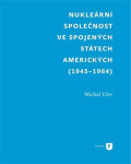 Nukleární společnost ve Spojených státech amerických (1945-1964) Michal Ulvr
