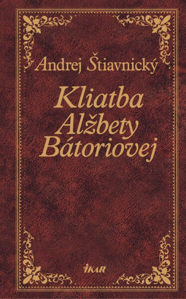 Kliatba Alžbety Bátoriovej (e-kniha) - Andrej Štiavnický