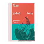 Fáze jedné ženy - Magdaléna Platzová