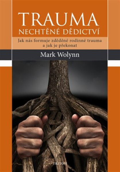 Trauma - nechtěné dědictví - Mark Wolynn