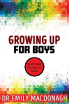 Growing Up for Boys: Everything You Need to Know MacDonagh Emily