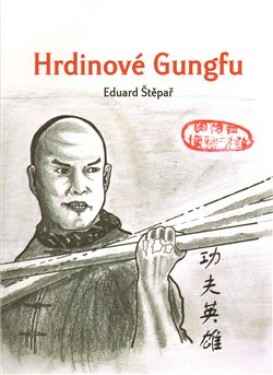 Hrdinové Gungfu Eduard Štěpař