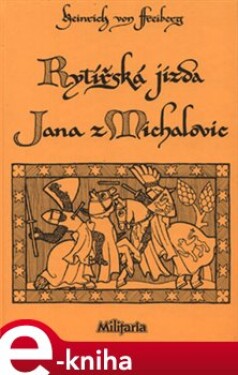 Rytířská jízda Jana z Michalovic. Unikátní veršovaný příběh z konce 13. století - Heinrich von Freiberg e-kniha