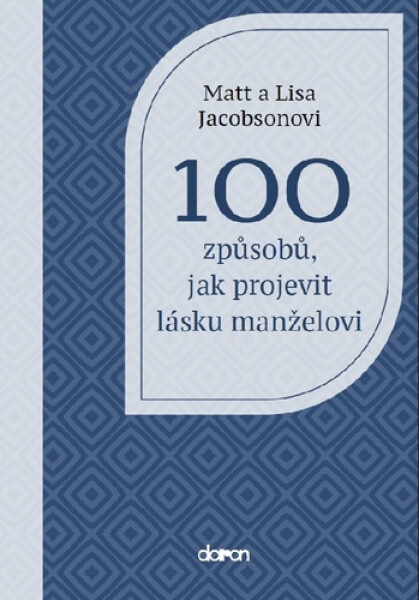 100 způsobů, jak projevit lásku manželovi - Matt Jacobson