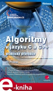 Algoritmy v jazyku C a C++. praktický průvodce - Jiří Prokop e-kniha