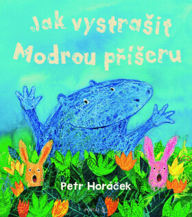 Jak vystrašit Modrou příšeru - Petr Horacek