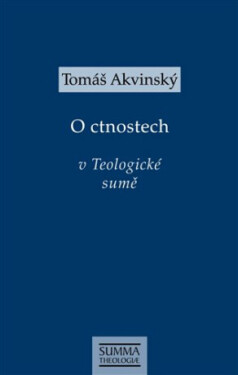 O ctnostech v Teologické sumě - Tomáš Akvinský