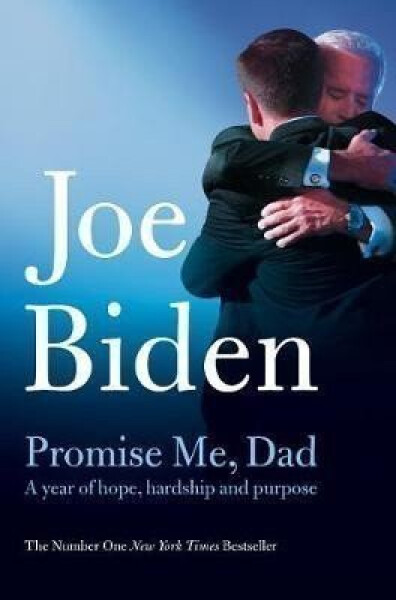 Promise Me, Dad : The heartbreaking story of Joe Biden´s most difficult year - Joe Biden
