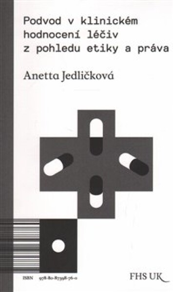 Podvod klinickém hodnocení léčiv pohledu etiky práva Anetta Jedličková