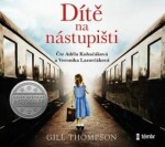 Dítě na nástupišti - audioknihovna - Gill Thompson