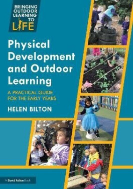 Physical Development and Outdoor Learning - Helen Bilton
