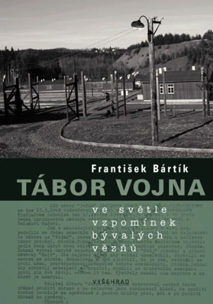Tábor Vojna ve světle vzpomínek bývalých vězňů - František Bártík