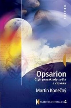 Opsarion Čtyři prazáklady světa a člověka - Martin Konečný