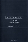 Pozdní pozůstalost I - Friedrich Nietzsche